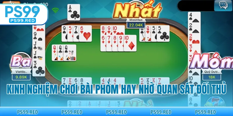 Kinh nghiệm chơi bài phỏm hay nhờ quan sát đối thủ