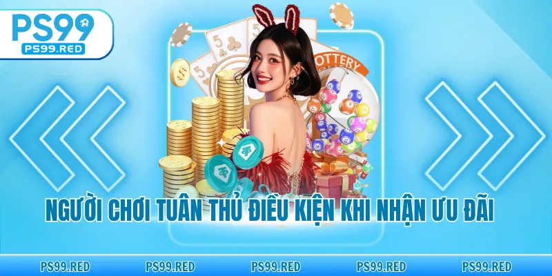 Người chơi tuân thủ điều kiện khi nhận ưu đãi