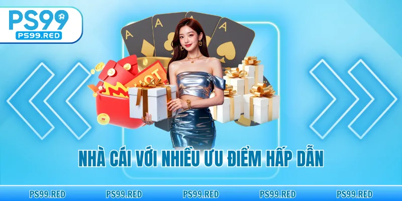Nhà cái với nhiều ưu điểm hấp dẫn