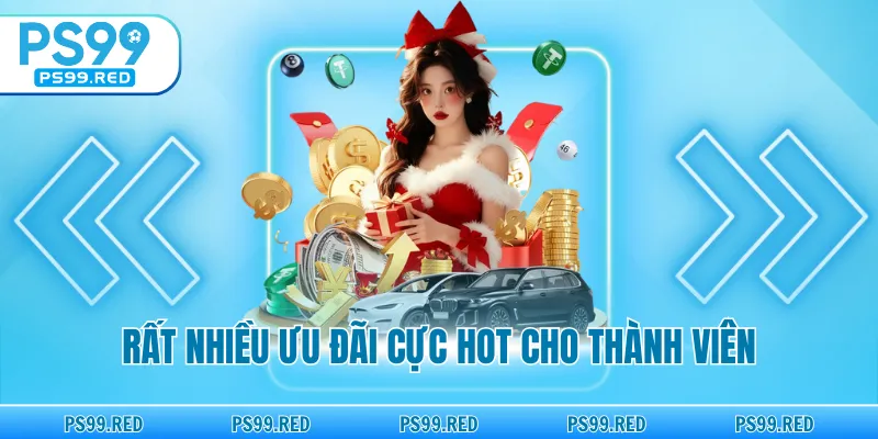 Rất nhiều ưu đãi cực hot cho thành viên