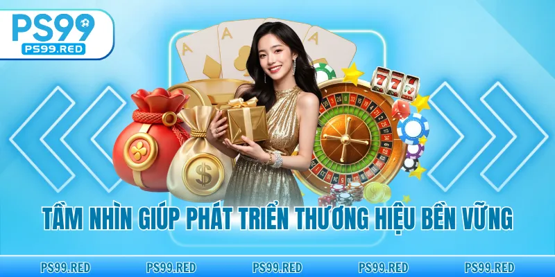 Tầm nhìn giúp phát triển thương hiệu bền vững