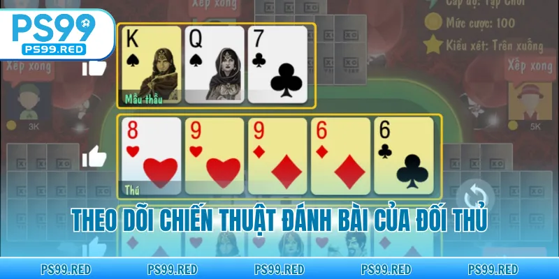 Theo dõi chiến thuật đánh bài của đối thủ